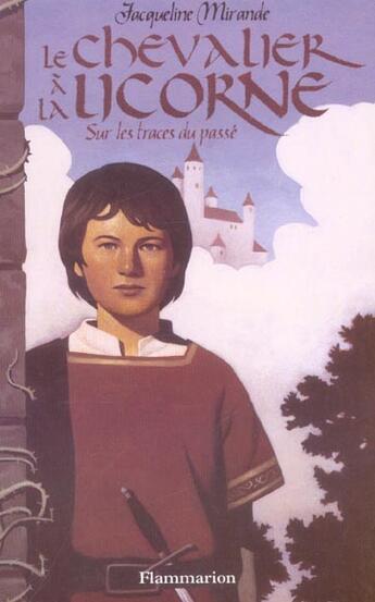 Couverture du livre « Chevalier a la licorne 1 - sur les traces du passe (le) » de Jacqueline Mirande aux éditions Flammarion