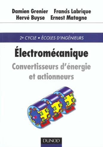 Couverture du livre « Electromecanique ; convertisseurs d'energie et actionneurs ; 1e edition 2001 » de Francis Labrique et Damien Grenier et Herve Buyse et Ernest Matagne aux éditions Dunod