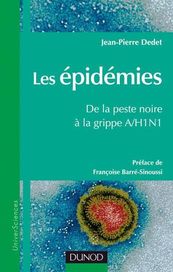 Couverture du livre « Les epidemies, de la peste noire a la grippe a/h1n1 - preface par francoise barre sinoussi » de Jean-Pierre Dedet aux éditions Dunod