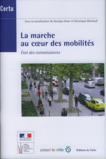 Couverture du livre « La marche au coeur des mobilités ; état des connaissances » de Georges Amar aux éditions Cerema