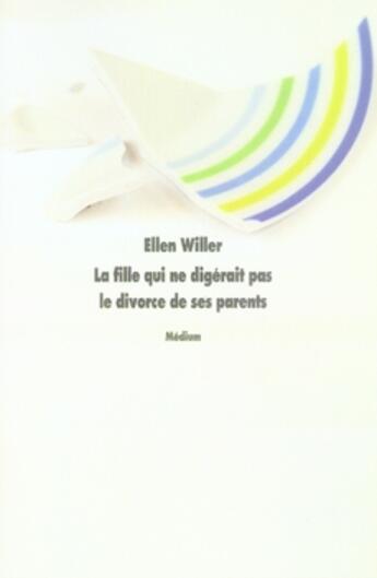 Couverture du livre « Fille qui ne digerait pas le divorce » de Willer Ellen aux éditions Ecole Des Loisirs