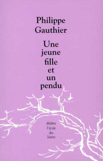 Couverture du livre « Une jeune fille et un pendu » de Philippe Gauthier aux éditions Ecole Des Loisirs