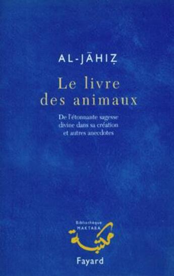 Couverture du livre « Le livre des animaux » de Al-Jahiz aux éditions Fayard