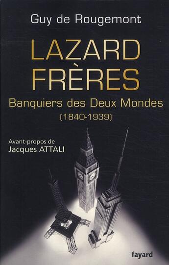 Couverture du livre « Lazard frères ; banquiers des deux mondes (1840-1939) » de Guy De Rougemont aux éditions Fayard