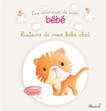 Couverture du livre « Histoire de mon bébé chat » de Elen Lescoat et Ghislaine Biondi aux éditions Fleurus