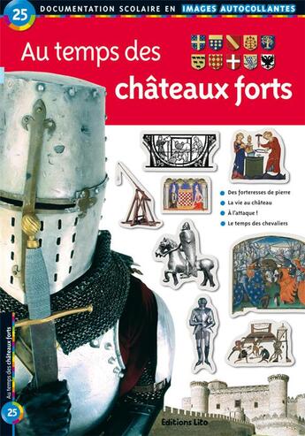 Couverture du livre « Au temps des châteaux forts » de Elisabeth De Lambilly aux éditions Lito