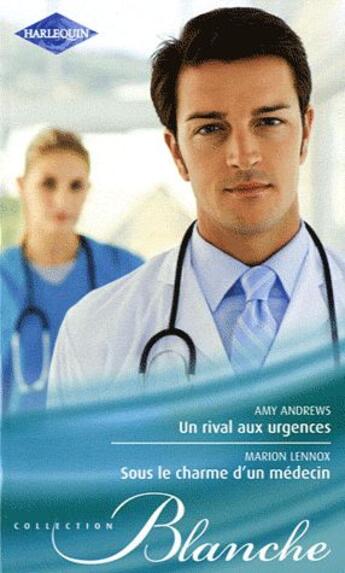 Couverture du livre « Un rival aux urgences ; sous le charme d'un médecin » de A Andrews et M Lennox aux éditions Harlequin