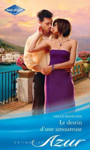 Couverture du livre « Le destin d'une amoureuse » de Helen Bianchin aux éditions Harlequin