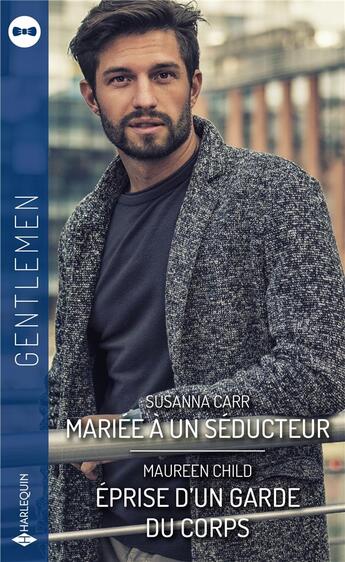 Couverture du livre « Mariée à un séducteur - Eprise d'un garde du corps » de Susanna Carr et Maureen Child aux éditions Harlequin