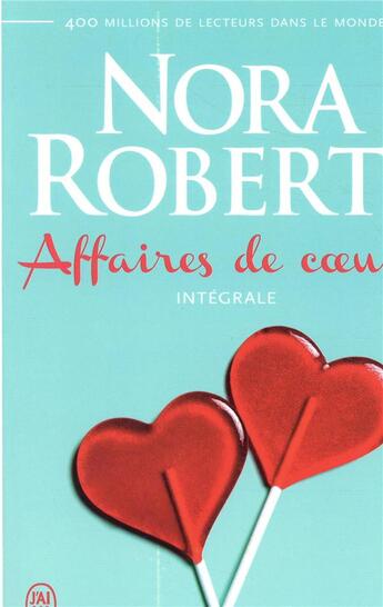 Couverture du livre « Affaires de coeurs ; intégrale » de Nora Roberts aux éditions J'ai Lu