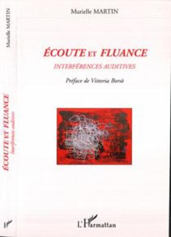 Couverture du livre « Écoute et fluance ; interferences auditives » de Murielle Martin aux éditions L'harmattan