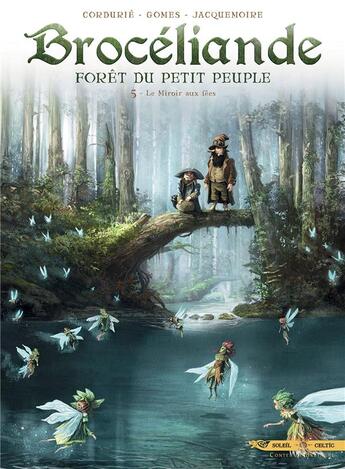 Couverture du livre « Brocéliande ; forêt du petit peuple Tome 5 : le miroir aux fées » de Francois Gomes et Sylvain Cordurie aux éditions Soleil