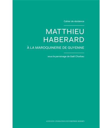 Couverture du livre « Cahier de résidence 11 » de Gael Charbau et Mathieu Haberard aux éditions Actes Sud