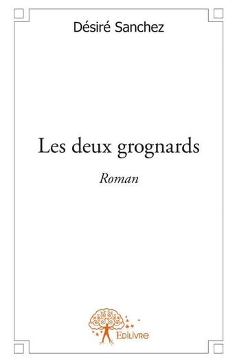 Couverture du livre « Les deux grognards » de Desire Sanchez aux éditions Edilivre