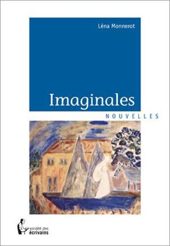 Couverture du livre « Imaginales » de Lena Monnerot aux éditions Societe Des Ecrivains