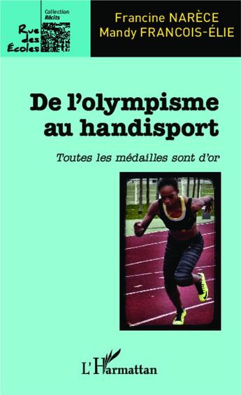 Couverture du livre « De l'olympisme au handisport ; toutes les médailles sont d'or » de Francine Narece et Mandy Francois-Elie aux éditions L'harmattan