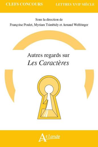 Couverture du livre « Autres regards sur les caractères » de Myriam Tsimbidy et Francoise Poulet et Arnaud Welfringer aux éditions Atlande Editions