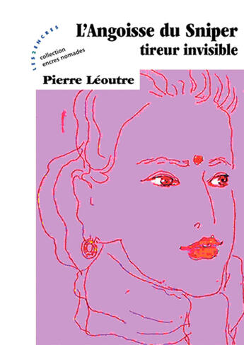 Couverture du livre « L'angoisse du sniper, tireur invisible » de Pierre Leoutre aux éditions Les Deux Encres