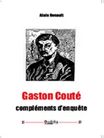 Couverture du livre « Gaston Couté ; compléments d'enquête » de Alain Renault aux éditions Dualpha