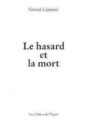 Couverture du livre « Le hasard et la mort » de Gerard Lepinois aux éditions Cahiers De L'egare