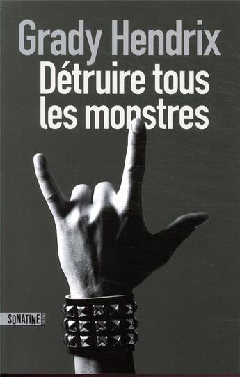 Couverture du livre « Détruire tous les monstres » de Grady Hendrix aux éditions Sonatine