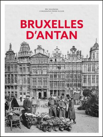 Couverture du livre « Bruxelles d'Antan - Nouvelle édition » de Eric Bournons et Pierre Olivier aux éditions Herve Chopin