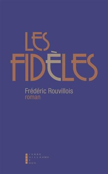 Couverture du livre « Les fidèles » de Frederic Rouvillois aux éditions Pierre-guillaume De Roux