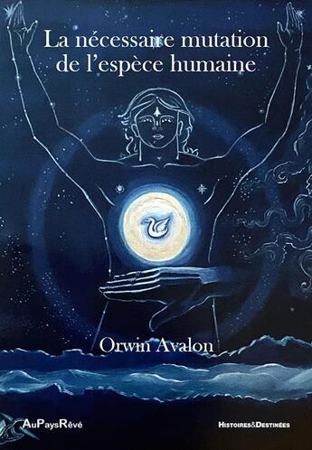 Couverture du livre « La nécessaire mutation de l'espèce humaine » de Avalon Orwin aux éditions Au Pays Reve