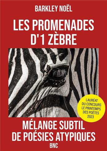 Couverture du livre « Les promenades d' 1 zèbre : mélange subtil de poésies atypiques » de Barkley Noel aux éditions Publishroom Factory