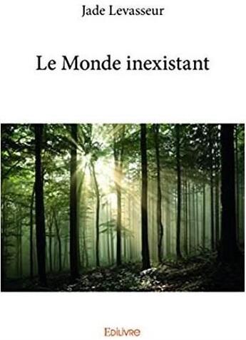 Couverture du livre « Le monde inexistant » de Jade Levasseur aux éditions Edilivre