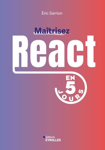 Couverture du livre « Maîtrisez React en 5 jours » de Eric Sarrion aux éditions Eyrolles