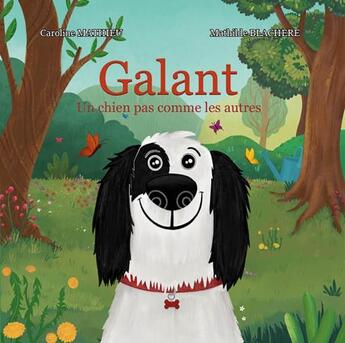 Couverture du livre « GALANT UN CHIEN PAS COMME LES AUTRES » de Caroline Mathieu et Mathilde Blachere aux éditions Verte Plume