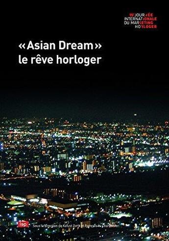 Couverture du livre « Asian dream ; le rêve horloger » de Francois H. Courvoisier et Kalust Zorik aux éditions Lep