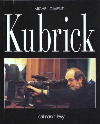 Couverture du livre « Kubrick » de Ciment-M aux éditions Calmann-levy