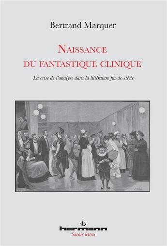 Couverture du livre « Naissance du fantastique clinique » de Bertrand Marquer aux éditions Hermann
