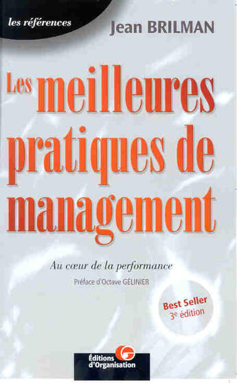 Couverture du livre « Les Meilleures Pratiques De Management ; Au Coeur De La Performance » de Jean Brilman aux éditions Organisation