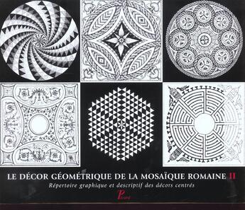 Couverture du livre « Le decor geometrique de la mosaique romaine. tome 2. repertoire graphique et descriptif des decors c » de Centre Henri Stern D aux éditions Picard