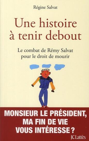 Couverture du livre « Une histoire à tenir debout ; le combat de Rémy Salvat pour le droit de mourir » de Regine Salvat aux éditions Lattes