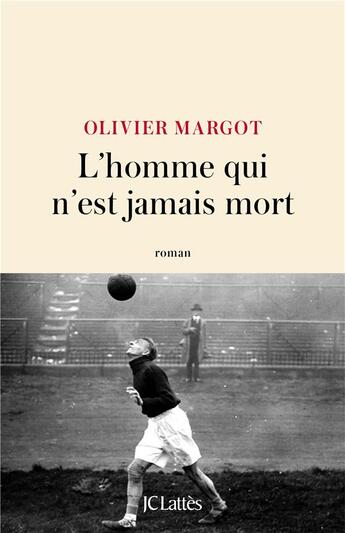 Couverture du livre « L'homme qui n'est jamais mort » de Olivier Margot aux éditions Lattes