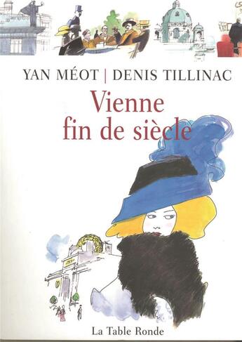 Couverture du livre « Vienne fin de siecle » de Tillinac/Meot aux éditions Table Ronde