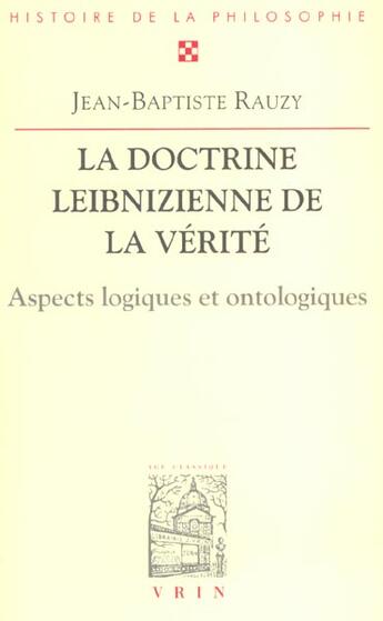 Couverture du livre « La Doctrine Leibnizienne De La Verite Aspects Logiques Et Ontologiques » de Rauzy aux éditions Vrin