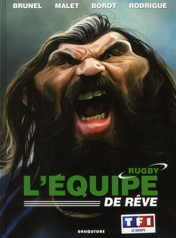 Couverture du livre « L'équipe de rêve ; rugby » de Brunel et Rodrigue et Malet aux éditions Drugstore