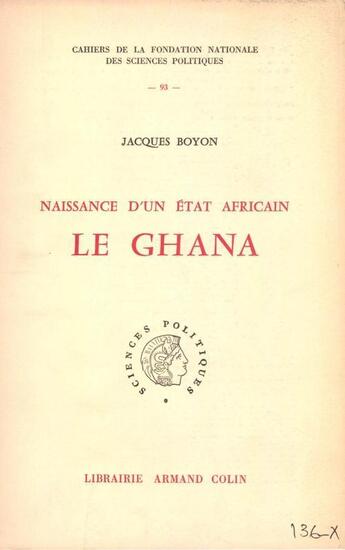 Couverture du livre « Le Ghana ; naissance d'un Etat africain » de Jacques Boyon aux éditions Presses De Sciences Po