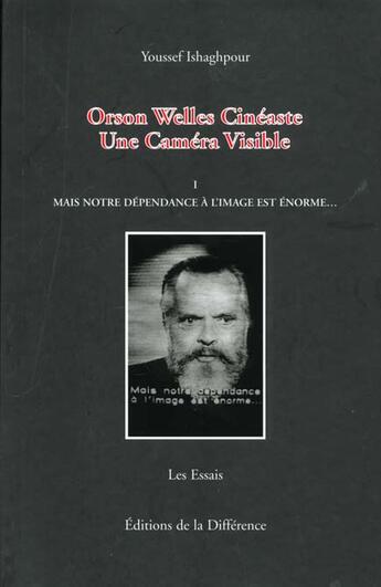 Couverture du livre « Orson welles cineaste une camera visible t1 » de Youssef Ishaghpour aux éditions La Difference