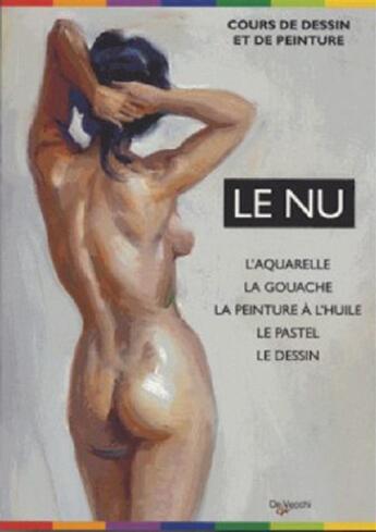 Couverture du livre « Le nu ; l'aquarelle, la gouache, la peinture à l'huile, le pastel, le dessin » de Roberto Fabbretti aux éditions De Vecchi