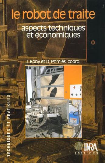 Couverture du livre « Le robot de traite ; aspects techniques et économiques » de J. Bony et D. Pomies aux éditions Quae