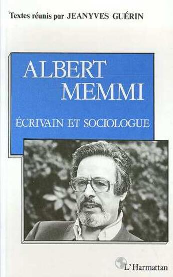 Couverture du livre « Albert Memmi : écrivain et sociologue ; actes » de Jeanyves Guerin aux éditions L'harmattan