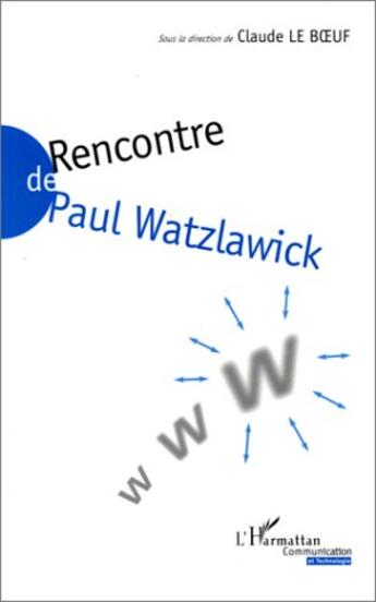 Couverture du livre « Rencontre de paul waltzlawick » de Claude Le Boeuf aux éditions L'harmattan