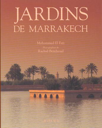 Couverture du livre « Jardins de marrakech » de El-Faiz/Bendaoud aux éditions Actes Sud