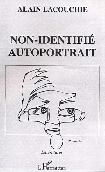 Couverture du livre « Non-identifie autoportrait » de Alain Lacouchie aux éditions L'harmattan